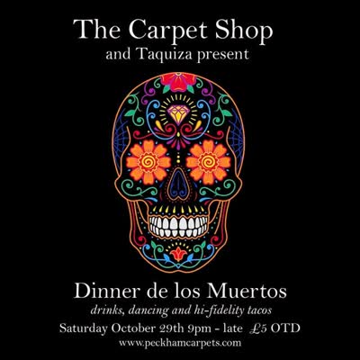 The Carpet Shop Opening Night / Day of the Dead