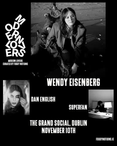 MODERN LOVERS CURATED BY FOGGY NOTIONS PRESENTS WENDY EISENBERG, DAN ENGLISH, SUPERFAN