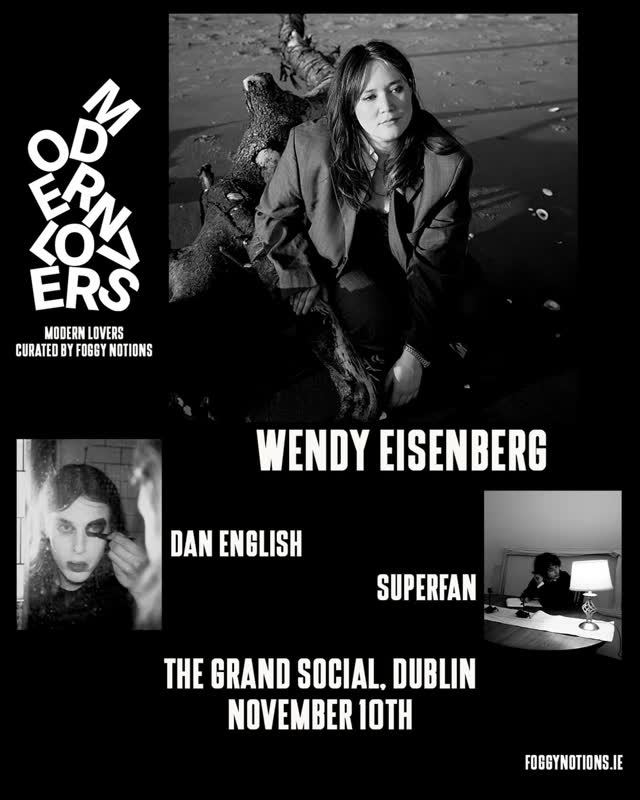 MODERN LOVERS CURATED BY FOGGY NOTIONS PRESENTS WENDY EISENBERG, DAN ENGLISH, SUPERFAN