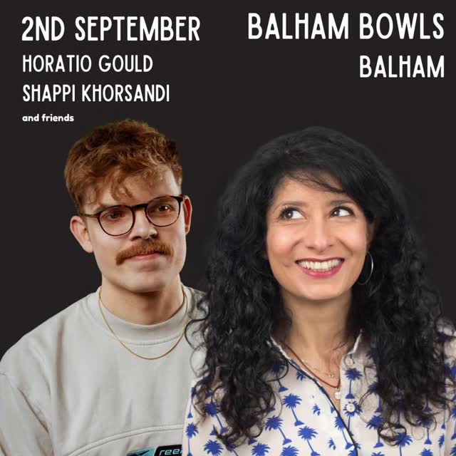 Horatio Gould, Shappi Khorsandi and friends