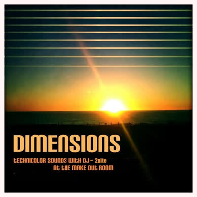 Sunday late: DIMENSIONS w/ DJ 2NITE