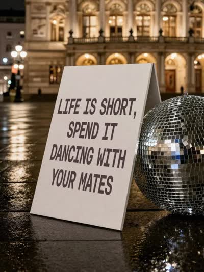 Life is short, spend it dancing with your mates