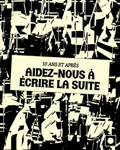 10 ans et après ? Aidez-nous à écrire la suite