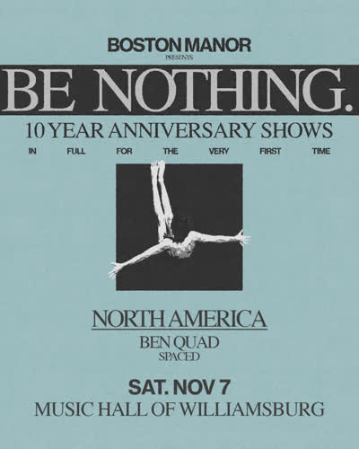 BE NOTHING. 10 YEAR ANNIVERSARY SHOWS