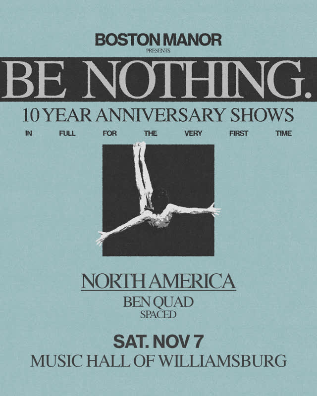 BE NOTHING. 10 YEAR ANNIVERSARY SHOWS