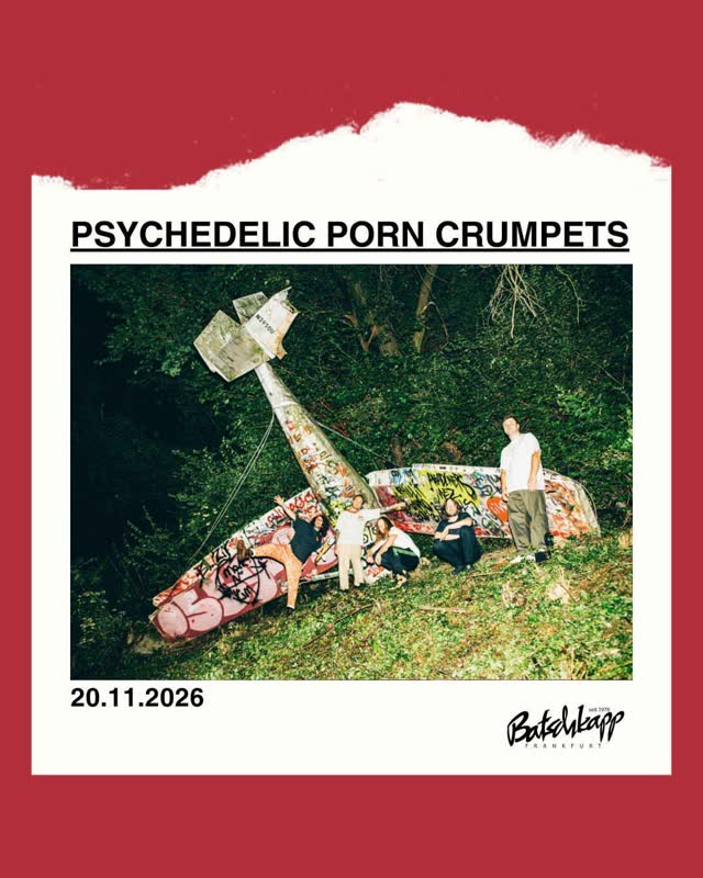 Psychedelic Porn Crumpets am 20.11.2026 bei uns in der Batschkapp Frankfurt