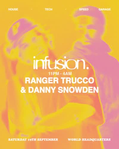 INFUSION PRESENTS Ranger Trucco & Danny Snowden