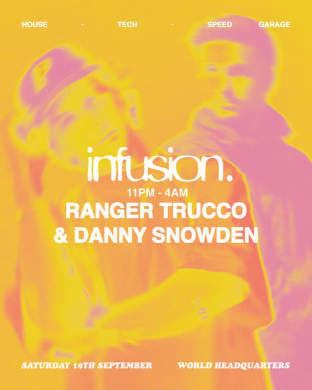 INFUSION PRESENTS Ranger Trucco & Danny Snowden