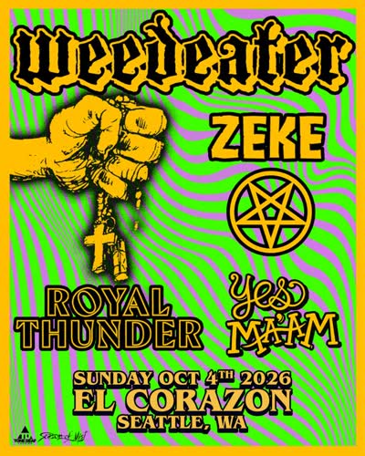 Weedeater, ZEKE with Royal Thunder and Yes Ma'aM