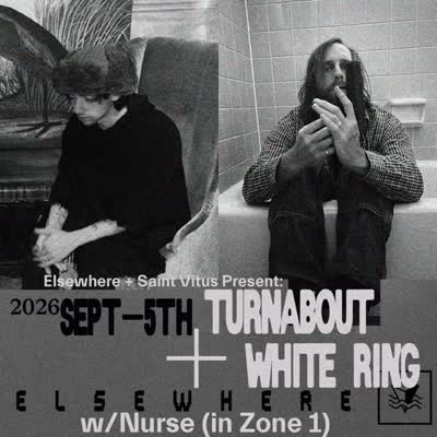 Elsewhere + Saint Vitus Present: Turnabout + White Ring w/Nurse