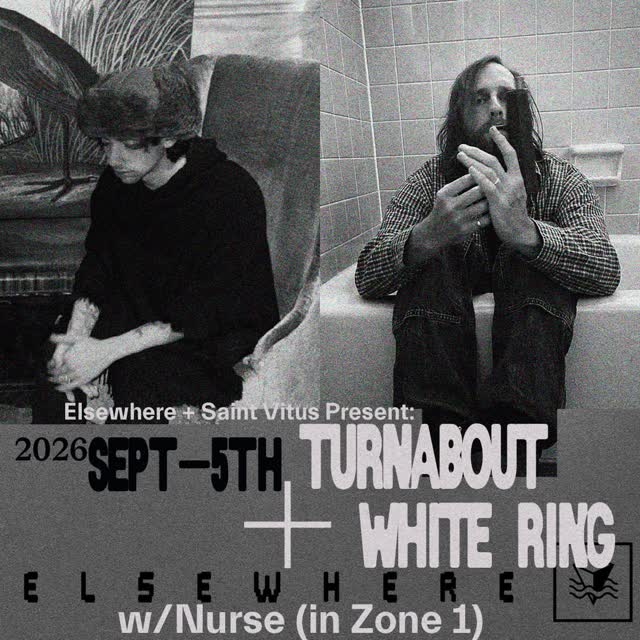 Elsewhere + Saint Vitus Present: Turnabout + White Ring w/Nurse