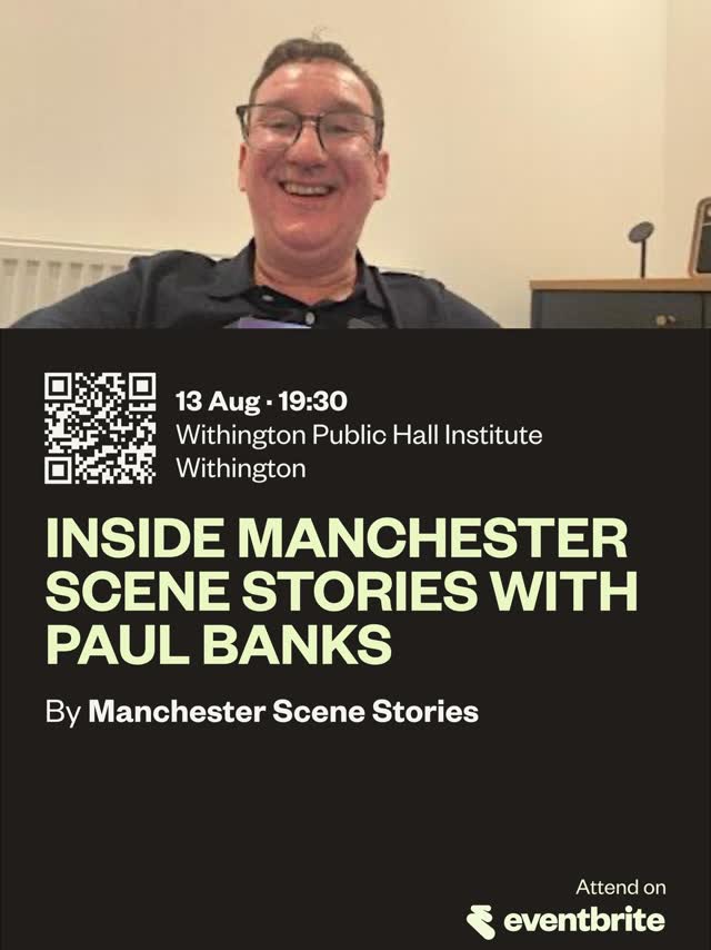 INSIDE MANCHESTER SCENE STORIES WITH PAUL BANKS