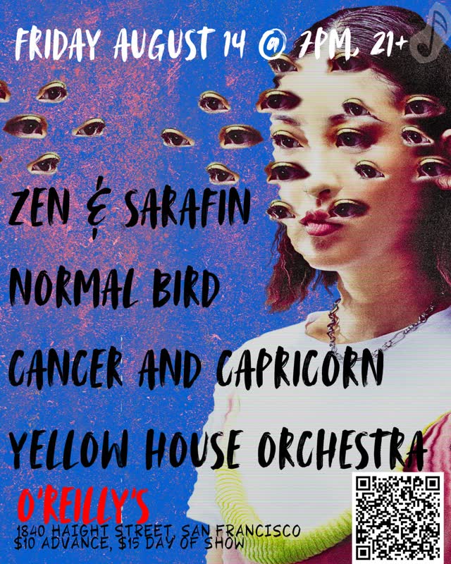ZEN & SARAFIN, NORMAL BIRD, CANCER AND CAPRICORN, YELLOW HOUSE ORCHESTRA