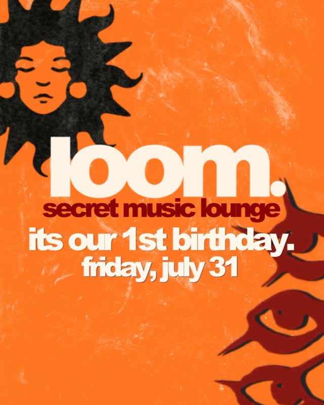 loom. secret music lounge its our 1st birthday.