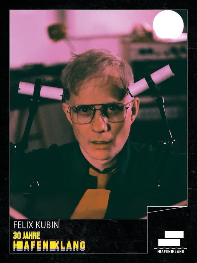 Felix Kubin at 30 JAHRE HAFENKLANG
