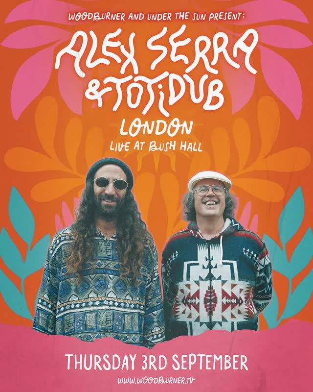 ALEX SERRA & TOTIDUB at the Bush Hall