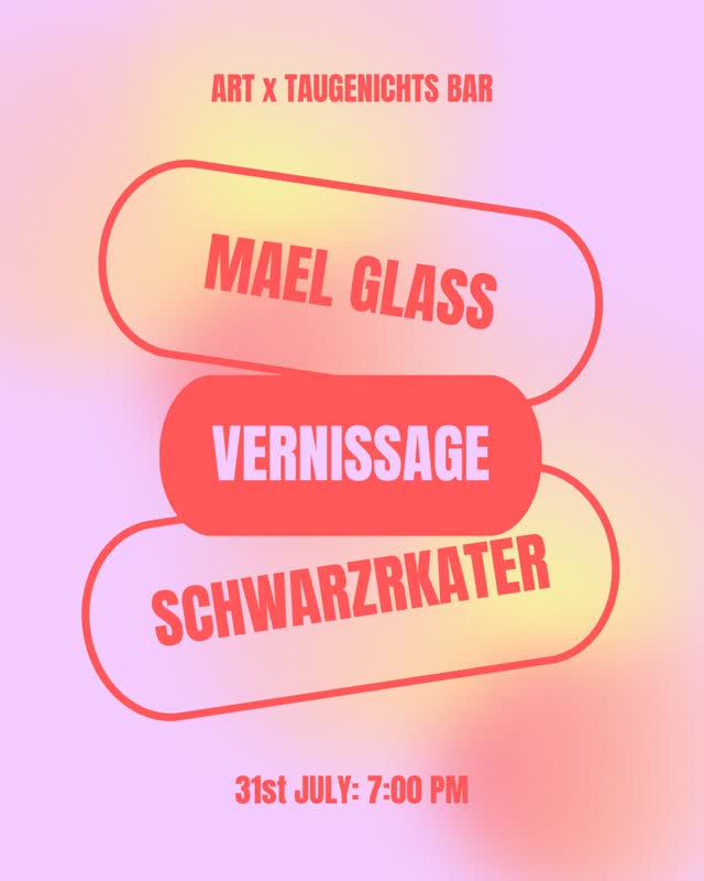 ART x TAUGENICHTS BAR: MAEL GLASS VERNISSAGE