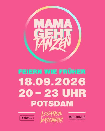 MAMA GEHT TANZEN - FEIERN WIE FRÜHER