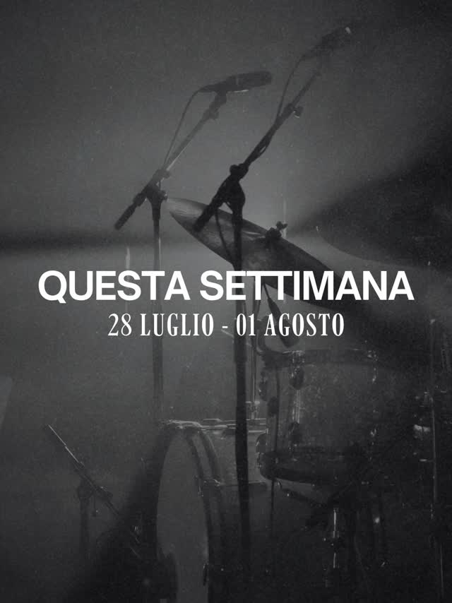 QUESTA SETTIMANA 28 LUGLIO - 01 AGOSTO