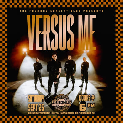 THE FOUNDRY CONCERT CLUB PRESENTS VERSUS ME