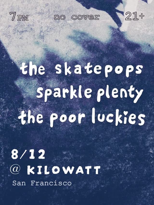 8/12 at the Kilowatt w/ @theskatepops @sparkleplentymusic @poorluckies