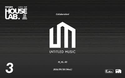 MOGRA HOUSE LAB. UNTITLED MUSIC Collaboration!