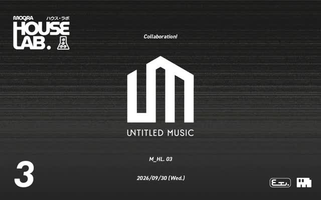 MOGRA HOUSE LAB. UNTITLED MUSIC Collaboration!