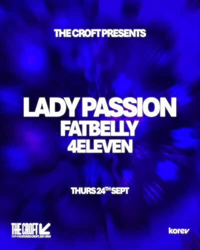 The Croft Presents: Lady Passion, FatBelly + 4Eleven