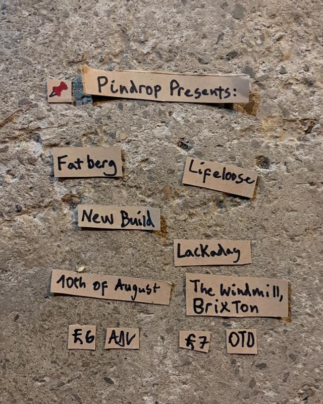 Pindrop Presents: Fatberg, Lifeloose, New Build, Lackaday