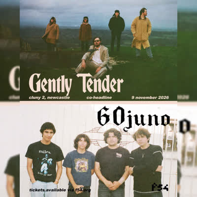 Gently Tender + 60 Juno | Monday 9th November | Cluny 2
