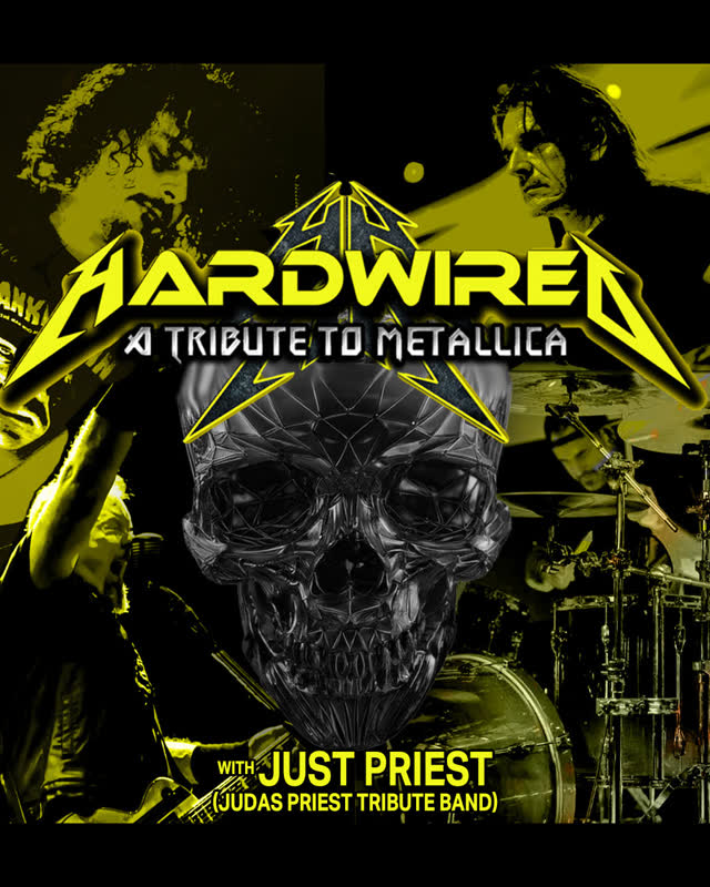 Hardwired - A Tribute to Metallica with special guest Just Priest - Judas Priest Tribute Band