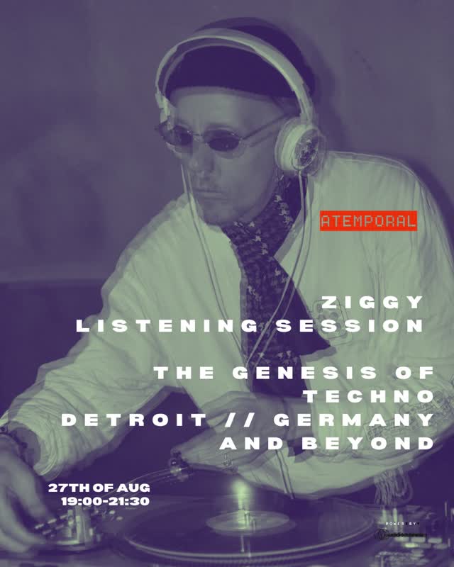 ATEMPORAL ZIGGY LISTENING SESSION - THE GENESIS OF TECHNO DETROIT // GERMANY AND BEYOND