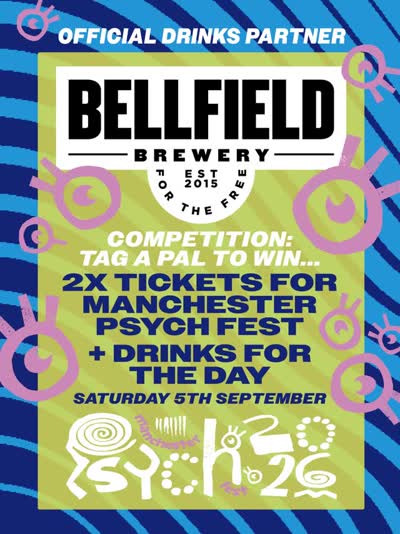 Bellfield Brewery Competition: 2x Tickets for Manchester Psych Fest + Drinks for the Day