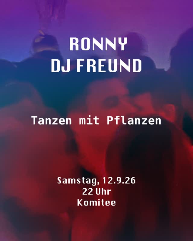 Tanzen mit Pflanzen – RONNY & DJ FREUND im Komitee
