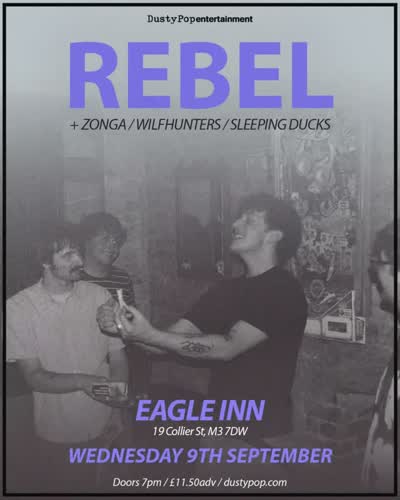 Wednesday 9th September, Rebel headlines Eagle Inn, with support from Zonga, Wilfhunters and Sleeping Ducks.