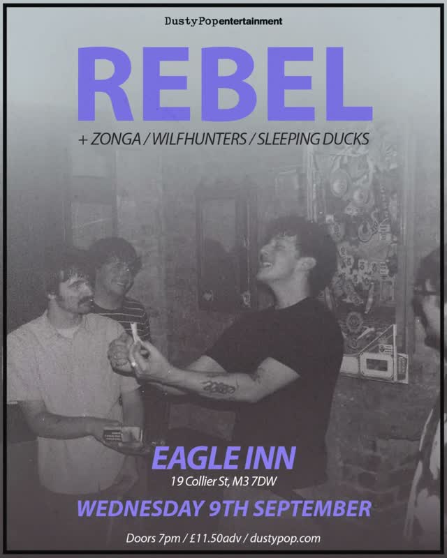 Wednesday 9th September, Rebel headlines Eagle Inn, with support from Zonga, Wilfhunters and Sleeping Ducks.