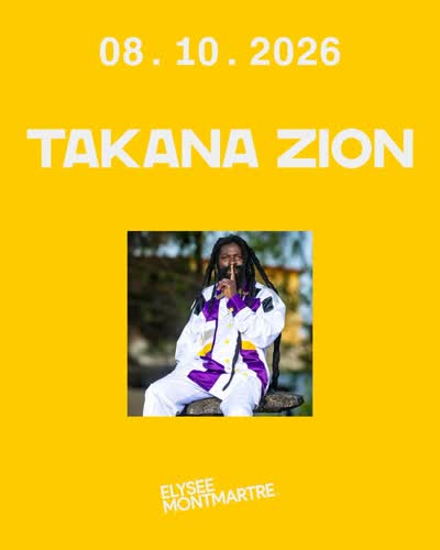 TAKANA ZION à l'Elysée Montmartre le 08 octobre 2026 !