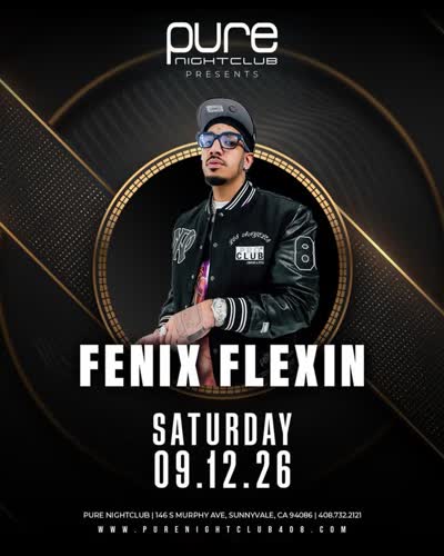 SEP 12TH @fenixflexinofficial IN SUNNYVALE SAN JOSE CA AT @purenightclub408