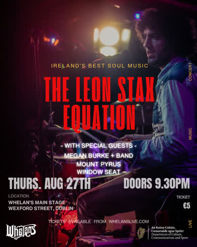 Six piece soul band, Leon Stax Equation, return to Whelan's main stage.