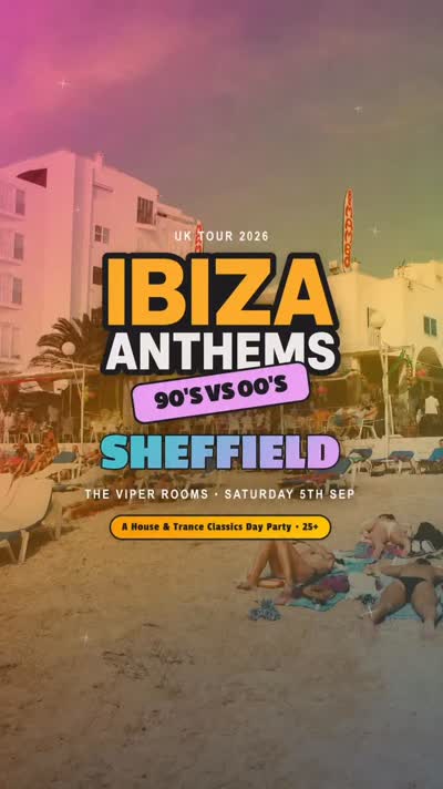 IBIZA ANTHEMS IS COMING TO SHEFFIELD
