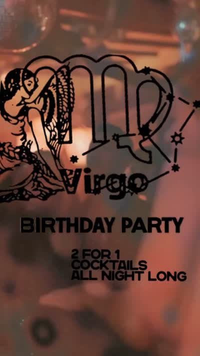 Virgos Birthday drinks, late-night dancing and 2-for-1 cocktails all night.