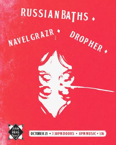 JUST ANNOUNCED - 10/21/26 Russian Baths @russian_baths / Navel Grazr @navelgrazr / Drop Her @_drop_her_