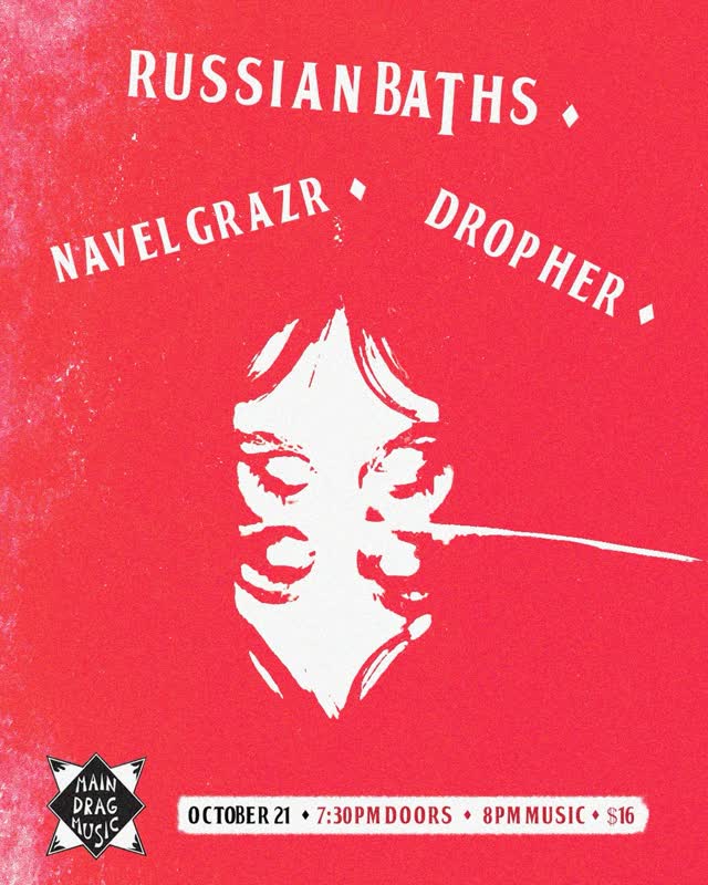 JUST ANNOUNCED - 10/21/26 Russian Baths @russian_baths / Navel Grazr @navelgrazr / Drop Her @_drop_her_