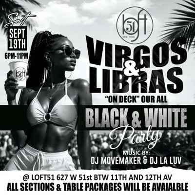 VIRGOS & LIBRAS "ON DECK" OUR ALL BLACK & WHITE Party