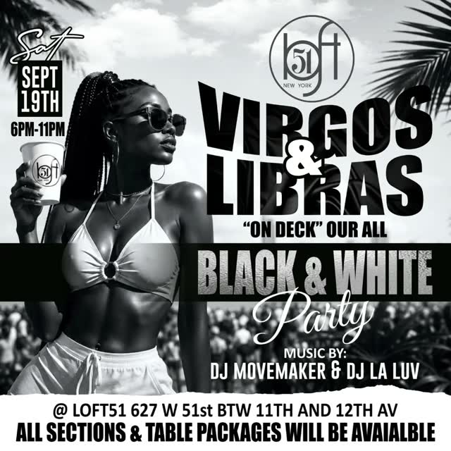 VIRGOS & LIBRAS "ON DECK" OUR ALL BLACK & WHITE Party