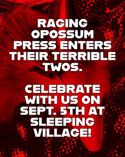 Raging Opossum Press Enters Their Terrible Twos. Celebrate with us on Sept. 5th at Sleeping Village!