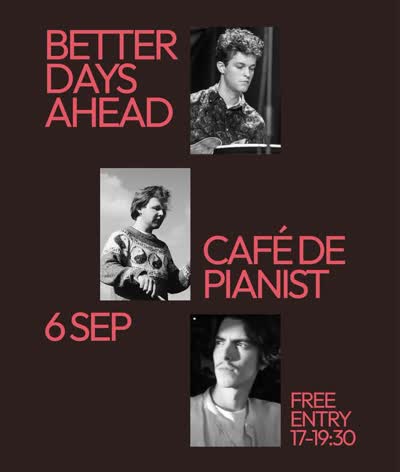 Better Days Ahead @ Café de Pianist