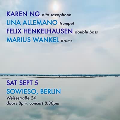 Sat Sept 5 at Sowieso, Berlin! ✨Karen Ng (Toronto) alto sax; Lina Allemano trumpet; Felix Henkelhausen double bass; Marius Wankel drums!✨
