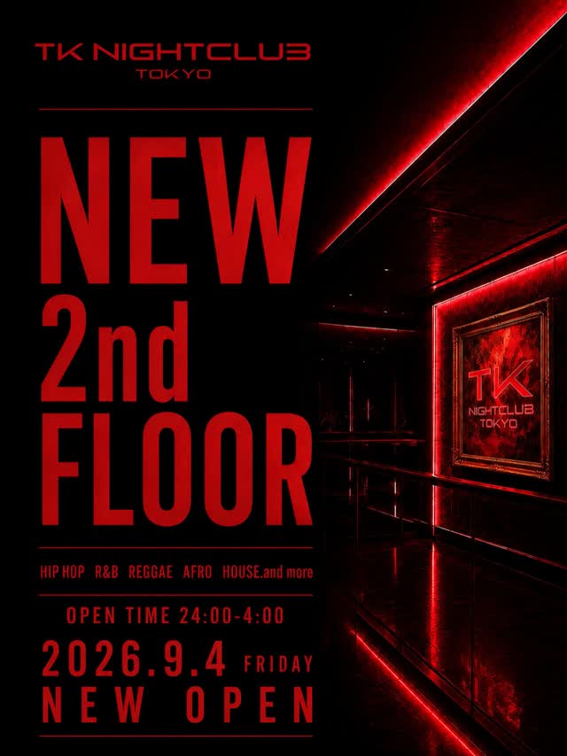 TK NIGHTCLUB TOKYO NEW 2nd FLOOR NEW OPEN