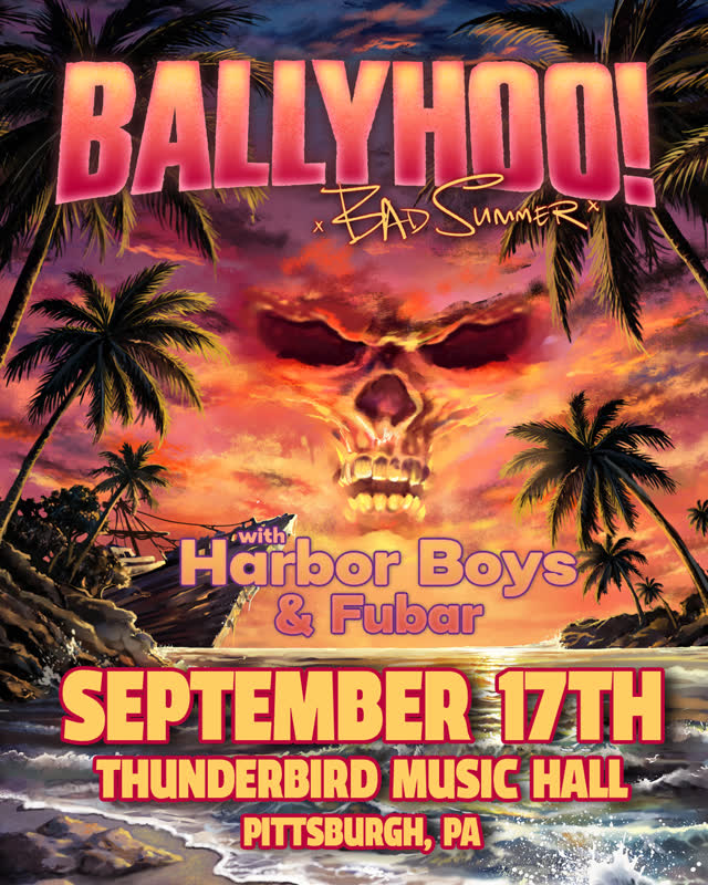 SUPPORT ANNOUNCEMENT! Ballyhoo! wsg/ Harbor Boys & Fubar